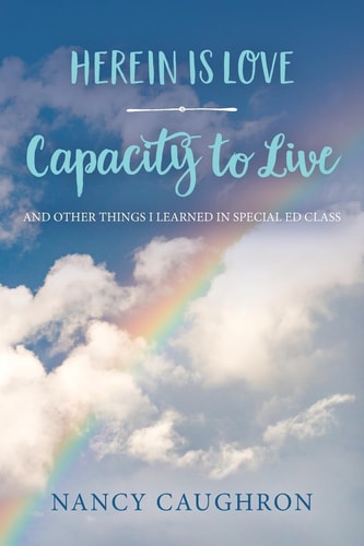 Herein Is Love - Capacity to Live And Other Things I Learned in Special Ed Class