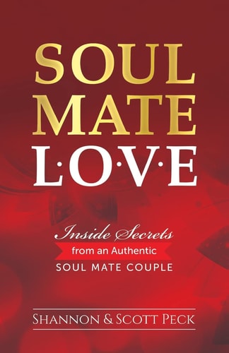Soul Mate Love Inside Secrets from an Authentic Soul Mate Couple