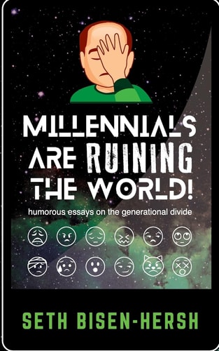 Millennials Are Ruining the World! Humorous Essays on the Generational Divide