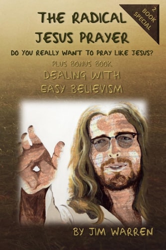 The Radical Jesus Prayer Do You Really Want To Pray Like Jesus?