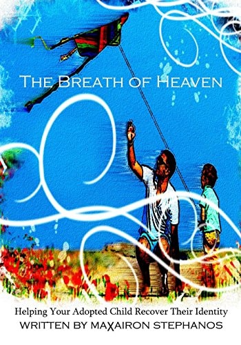 The BREATH of HEAVEN Helping Your Adopted Child Recover Their Lost Identity