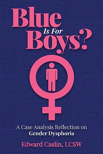 Blue Is For Boys? A Case Analysis Reflection on Gender Dysphoria