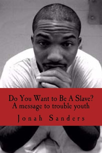 Do You Want to Be A Slave? A Message To Troubled Youth