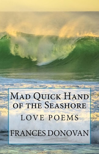 Mad Quick Hand of the Seashore Love Poems