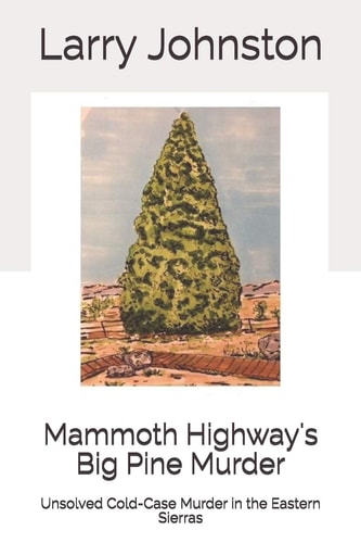 Mammoth Highway's Big Pine Murder Unsolved Cold-Case Murder in the Eastern Sierras