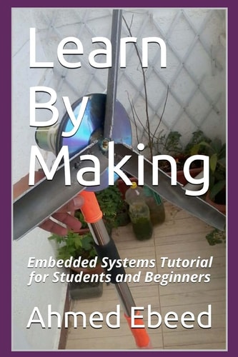Learn By Making Embedded Systems Tutorial for Students and Beginners