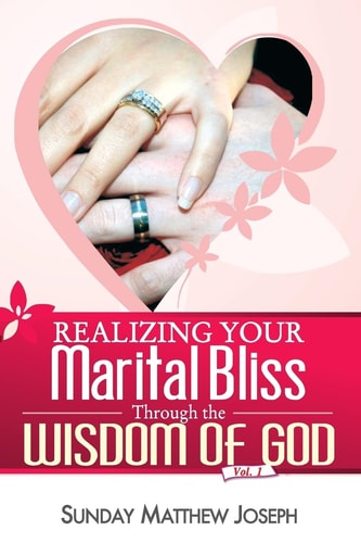 Realizing Your Marital Bliss Through the Wisdom of God