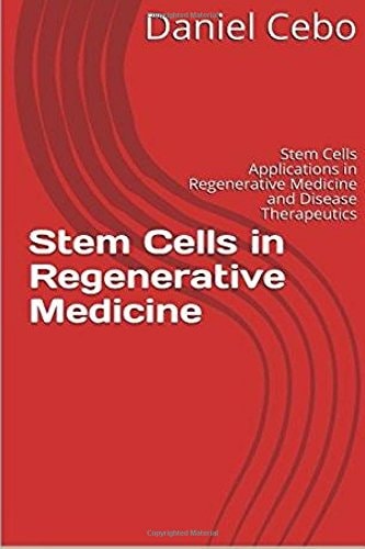 Stem Cells in Regenerative Medicine Stem Cells Applications in Regenerative Medicine and Disease Therapeutics