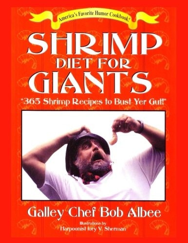 Shrimp Diet for Giants "365 Shrimp Recipes to Bust Yer Gut!"