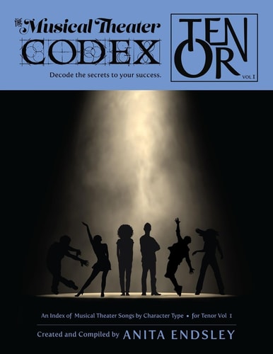 The Musical Theater Codex Tenor Vol. 1: An Index Of Songs By Character Type