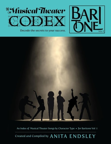 The Musical Theater Codex: Baritone and Bass Vol. 1 An Index of Songs by Character Type