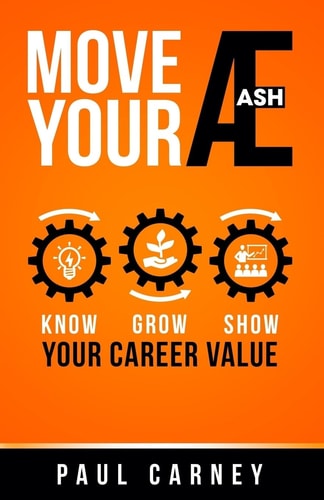 Move Your Æ Know, Grow, and Show Your Career Value