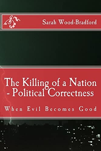 The Killing of a Nation - Political Correctness When Evil Becomes Good