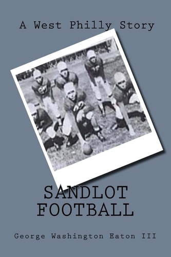 Sandlot Football A West Philly Story