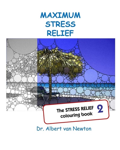 Maximum Stress Relief 2 The STRESS RELIEF Colouring Book