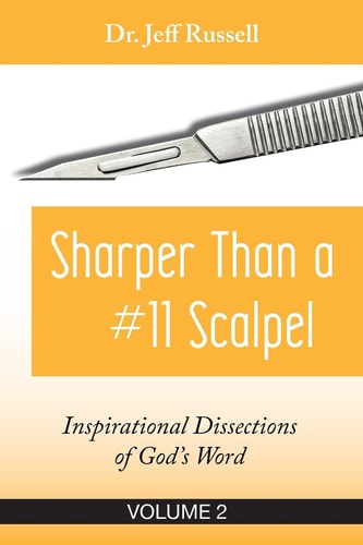 Sharper Than a #11 Scalpel, Volume 2 Inspirational Dissections of God's Word