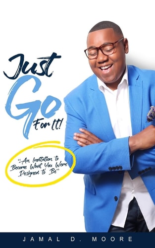 Just Go For It An Invitation To Become What You Were Designed To Be!