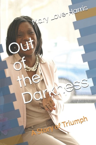 Out of the Darkness-a Story of Triumph