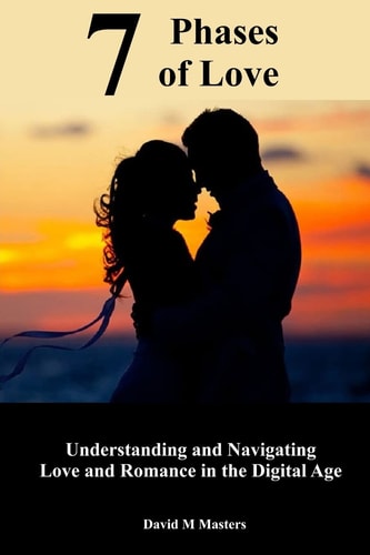 7 Phases of Love Understanding and Navigating Love and Romance in the Digital Age