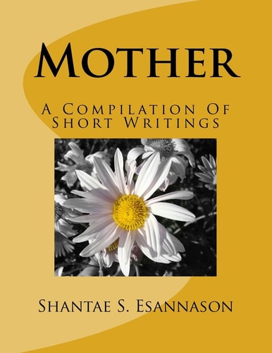 Mother A Compilation Of Short Writings