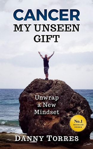 Cancer: My Unseen Gift Unwrap a New Mindset