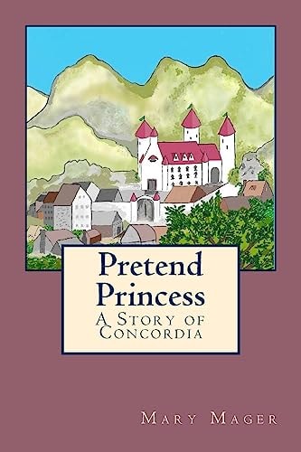 Pretend Princess A Story of Concordia