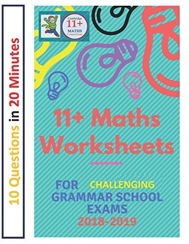 11+ Plus Maths Worksheets for Challenging Grammar School Exams 2018/2019 Ten Questions in Twenty Minutes.