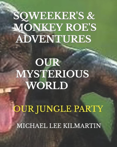 Sqweekers and Monkey Roe Our Adventures Our Mysterious World