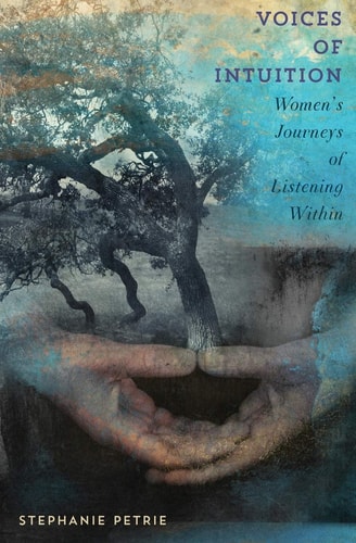 Voices of Intuition Women's Journeys of Listening Within
