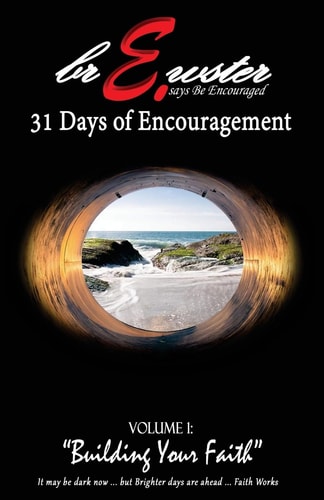 E. Brewster Says "Be Encouraged!" 31 Days of Encouragement