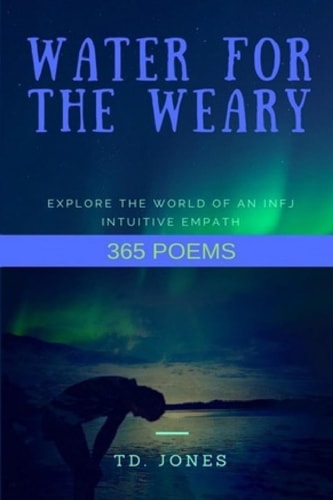 Water for the Weary Explore the World of an Infj Intuitive Empath