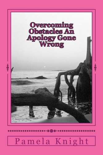Overcoming Obstacles An Apology Gone Wrong Forgiveness