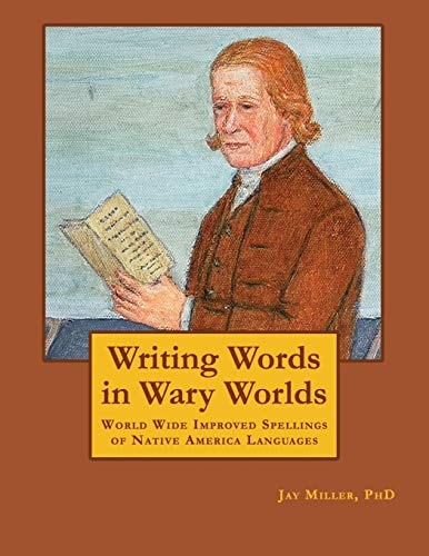 Writing Words in Wary Worlds World Wide Improved Spellings of Native America Languages