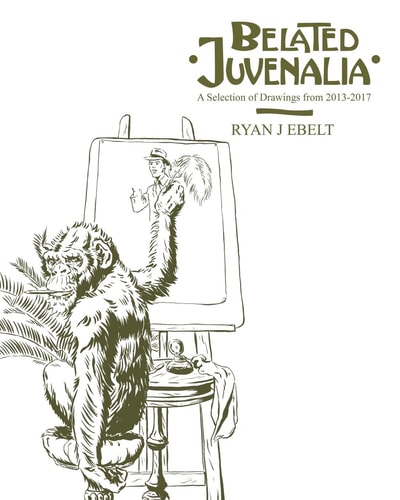 Belated Juvenalia A Selection of Drawings 2013-2017
