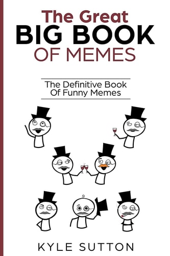 The Great Big Book Of Memes The Definitive Book Of Funny Memes