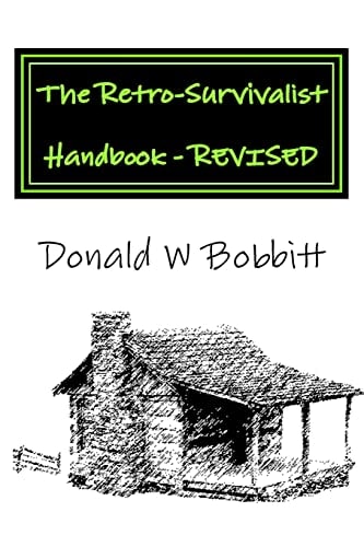 The Retro-Survivalist Handbook - Revised Manage Your Health and Life the Natural Way