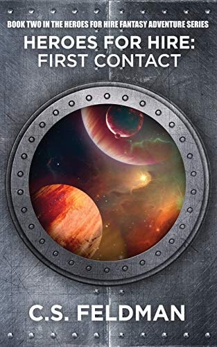 Heroes for Hire First Contact: Book Two in the Heroes For Hire Fantasy Adventure Series