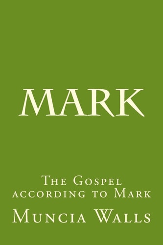 Mark The Gospel According to Mark