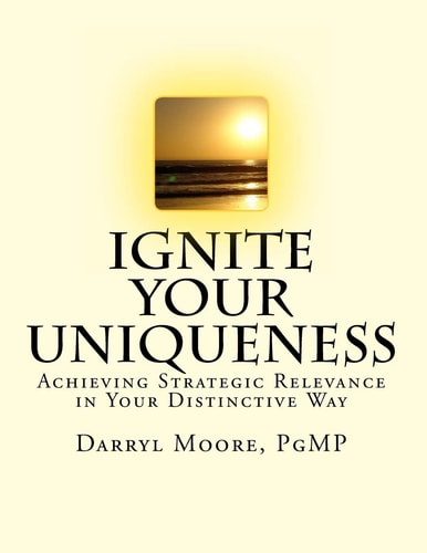 Ignite Your Uniqueness Achieving Strategic Relevance in Your Distinctive Way
