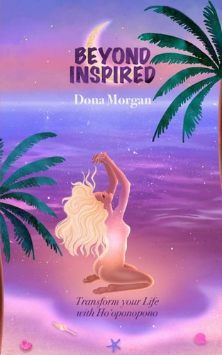 Beyond Inspired Transform Your Life with Ho'oponopono