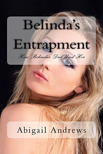 Belinda's Entrapment How Belinda's Dad Used Her As a Bargaining Tool