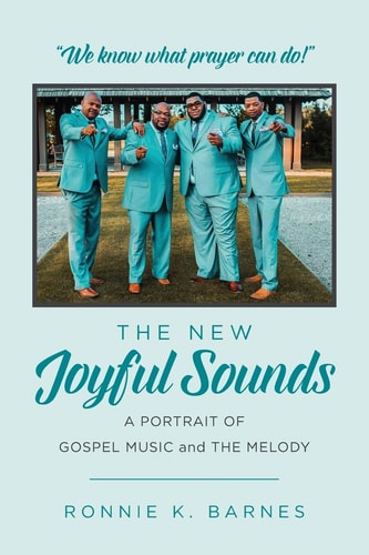 The New Joyful Sounds A Portrait of Gospel Music and the Melody
