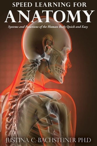 Speed Learning for Anatomy Systems and Functions of the Human Body Quick and Easy