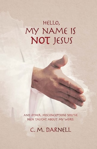 Hello, My Name Is NOT Jesus And Other Misconceptions You've Been Taught About My Word