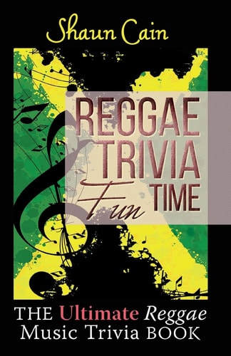 Reggae Trivia Fun Time The Ultimate Reggae Music Trivia Book