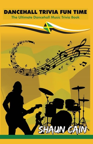 Dancehall Trivia Fun Time The Ultimate Dancehall Music Trivia Book