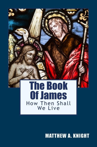 The Book Of James How Then Shall We Live