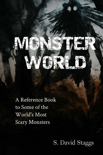 Monster World A Reference Guide to Some of the World's Most Scary Monsters