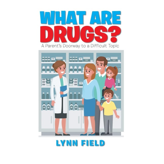 What Are Drugs?: A ParentS Doorway to a Difficult Topic