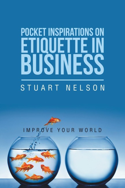 Pocket Inspirations on Etiquette in Business: Improve Your World